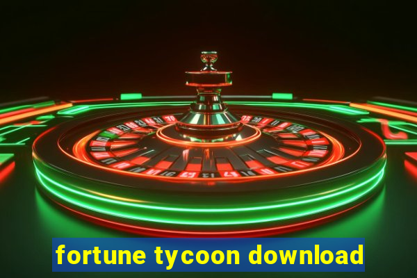 fortune tycoon download