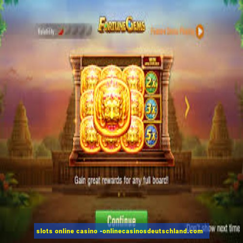 slots online casino -onlinecasinosdeutschland.com