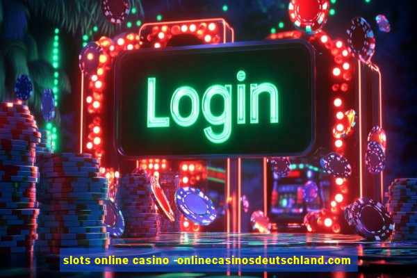 slots online casino -onlinecasinosdeutschland.com