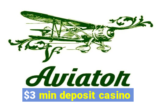 $3 min deposit casino