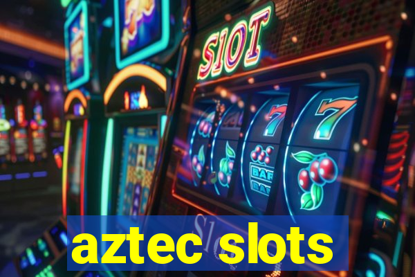 aztec slots