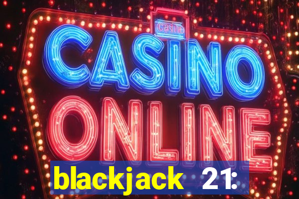 blackjack 21: online casino