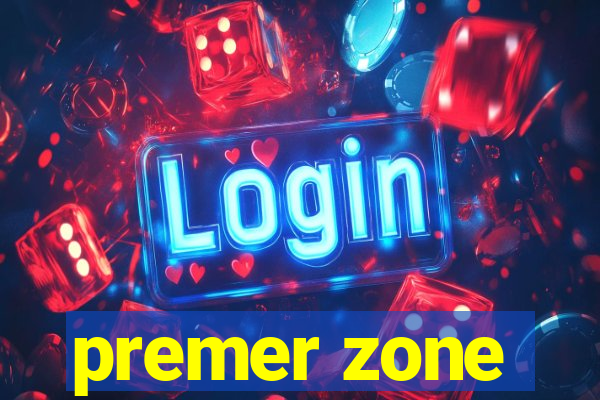 premer zone