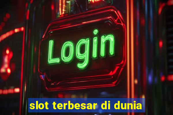 slot terbesar di dunia