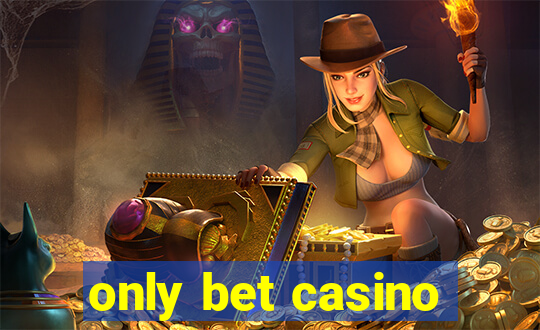 only bet casino