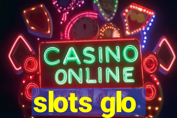 slots glo