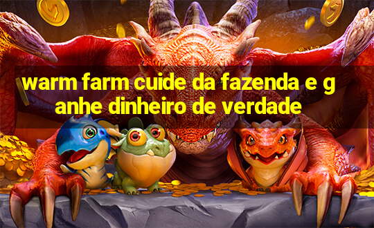 warm farm cuide da fazenda e ganhe dinheiro de verdade