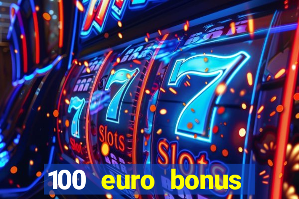 100 euro bonus ohne einzahlung casino