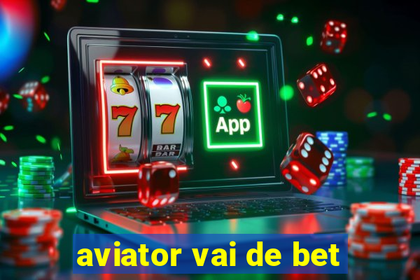 aviator vai de bet