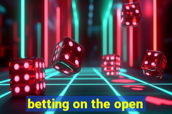 betting on the open