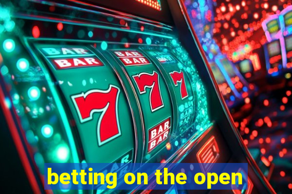 betting on the open