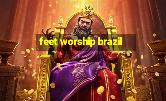 feet worship brazil