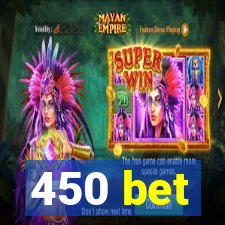 450 bet