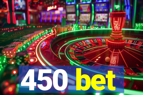 450 bet