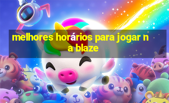 melhores horários para jogar na blaze