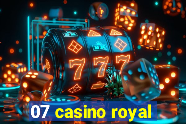 07 casino royal