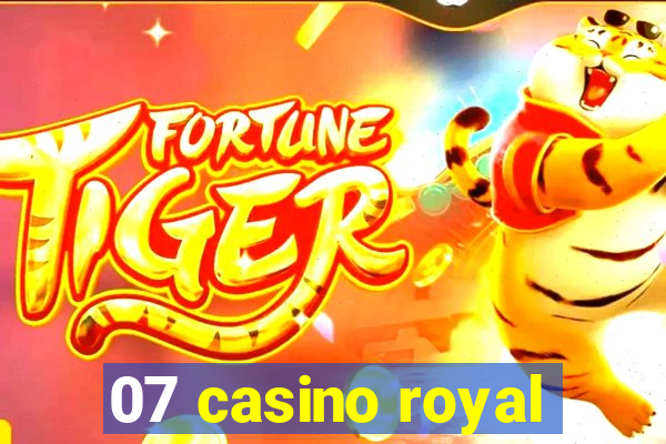 07 casino royal