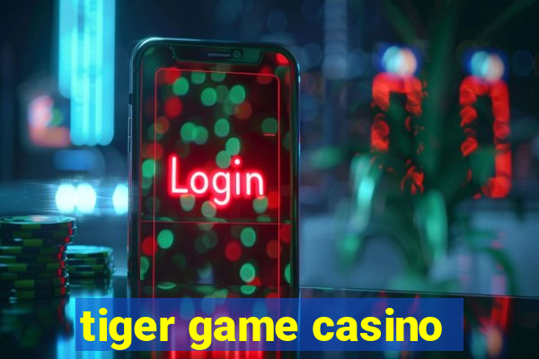 tiger game casino