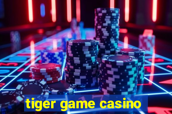 tiger game casino