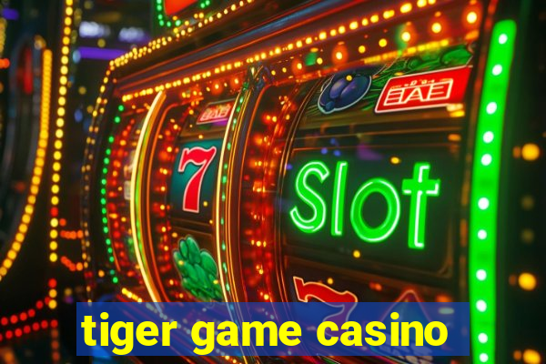 tiger game casino