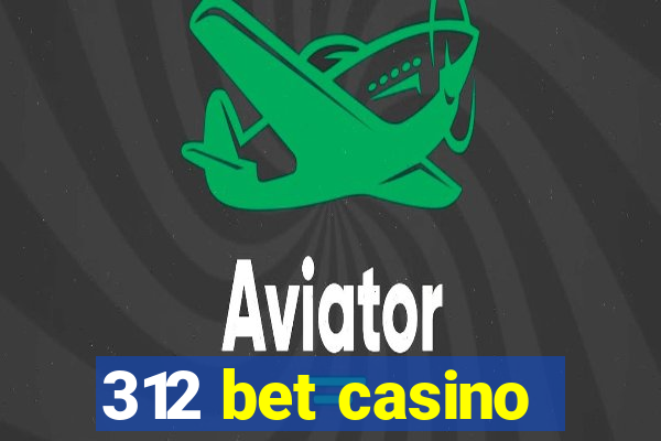 312 bet casino