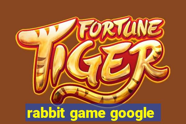 rabbit game google