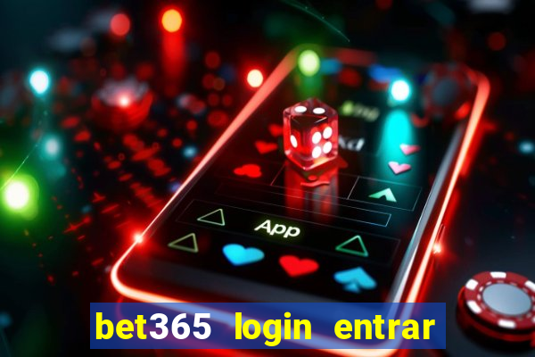 bet365 login entrar agora direto