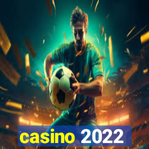 casino 2022