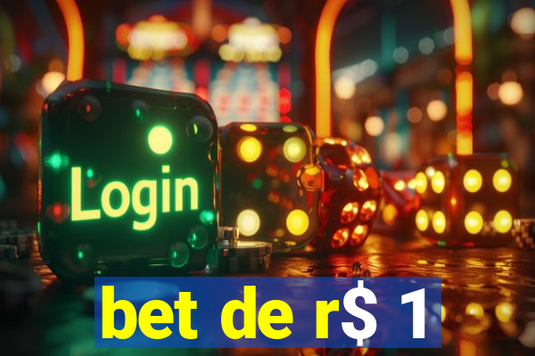 bet de r$ 1