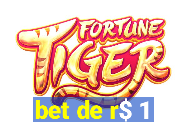 bet de r$ 1