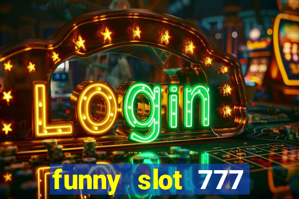 funny slot 777 machine jili