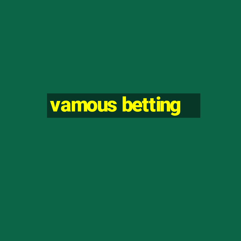 vamous betting