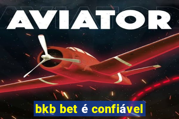 bkb bet é confiável