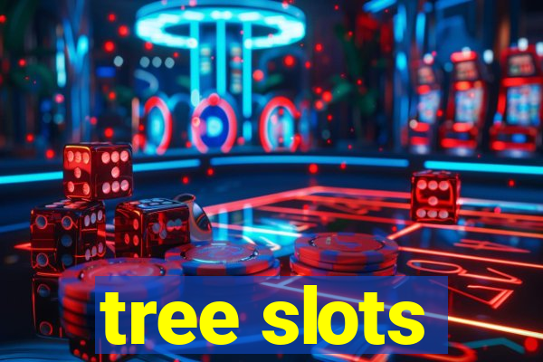 tree slots