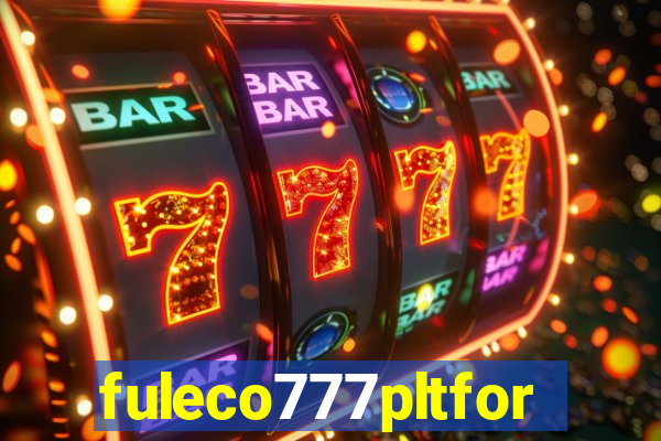 fuleco777pltfor