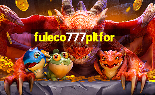 fuleco777pltfor