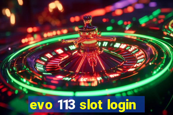 evo 113 slot login