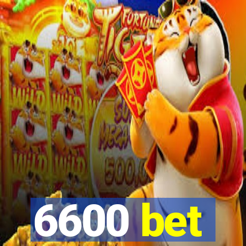 6600 bet