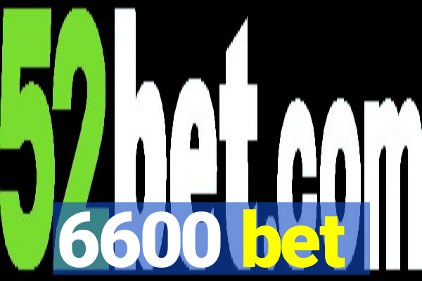 6600 bet