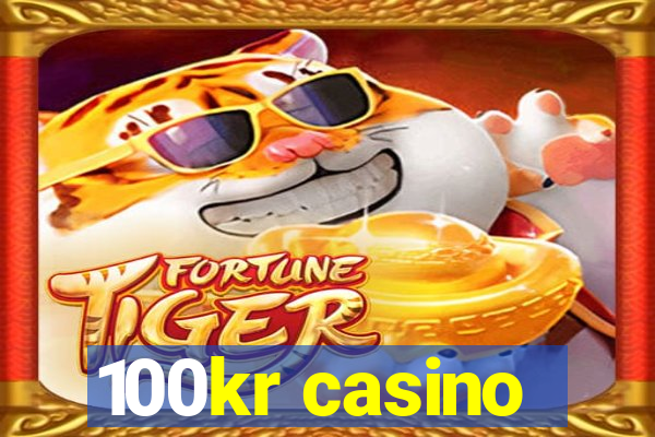 100kr casino