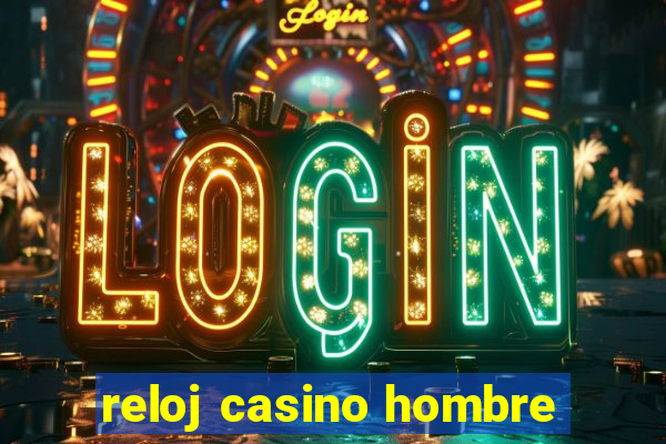 reloj casino hombre