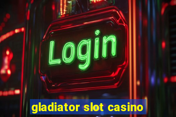 gladiator slot casino