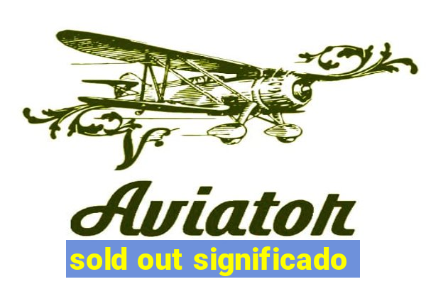 sold out significado