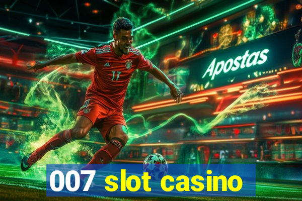 007 slot casino