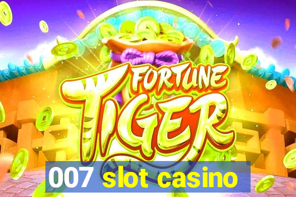 007 slot casino