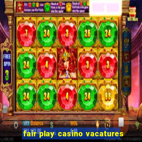 fair play casino vacatures