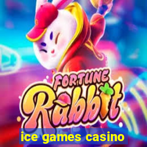 ice games casino