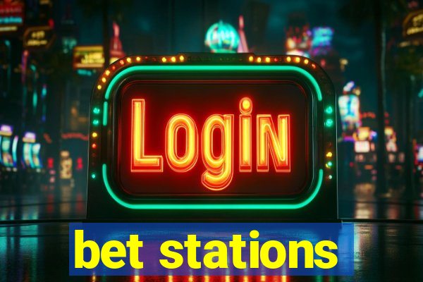 bet stations