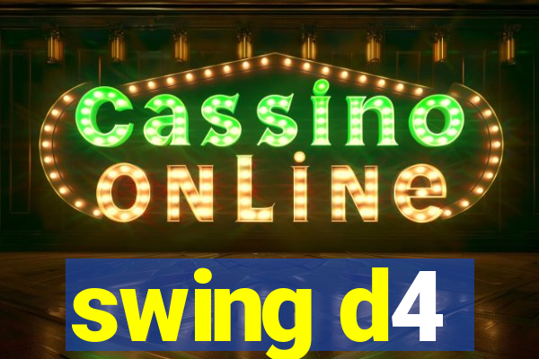 swing d4