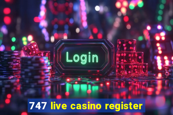 747 live casino register